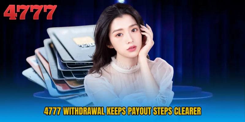4777 Withdrawal keeps payout steps clearer